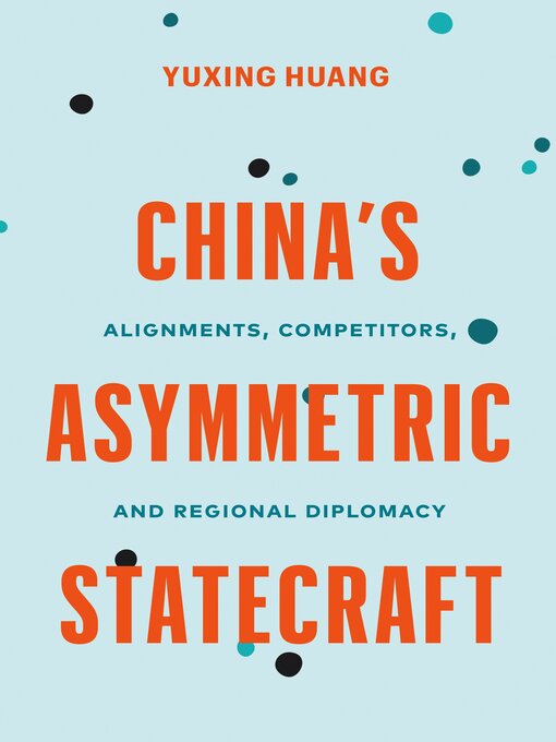 Title details for China's Asymmetric Statecraft by Yuxing Huang - Available